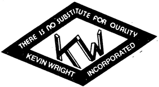 KW KEVIN WRIGHT, INCORPORATED THERE IS NO SUBSTITUTE FOR QUALITY logo