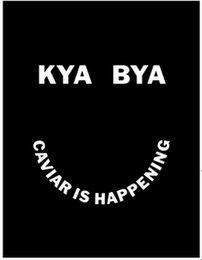 KYA BYA CAVIAR IS HAPPENING logo