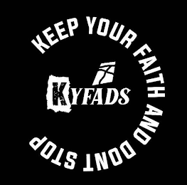 KYFADS KEEP YOUR FAITH AND DONT STOP logo