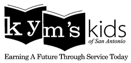 KYM'S KIDS OF SAN ANTONIO EARNING A FUTURE THROUGH SERVICE TODAY logo