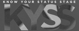 KYSS KNOW YOUR STATUS STAGE logo