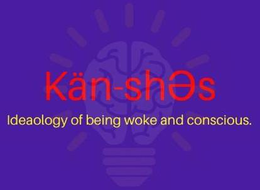 KÄN-SHES IDEAOLOGY OF BEING WOKE AND CONSCIOUS. logo