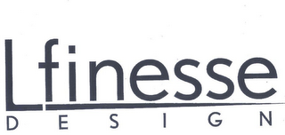 L FINESSE DESIGN