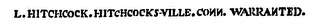 L. HITCHCOCK. HITCHCOCKS-VILLE. CONN. WARRANTED. logo