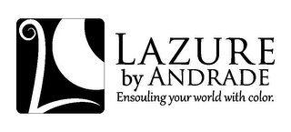 L LAZURE BY ANDRADE ENSOULING YOUR WORLD WITH COLOR. logo