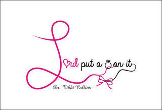 L RD PUT A ON IT DR. TIKKI COLLINS logo