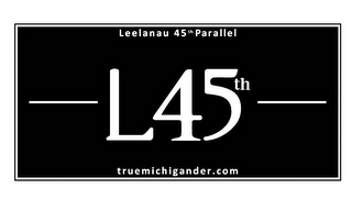 L45TH LEELANAU 45TH PARALLEL TRUEMICHIGANDER.COM logo
