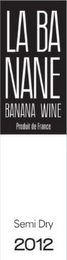 LA BA NANE BANANA WINE PRODUIT DE FRANCE SEMI DRY 2012 logo