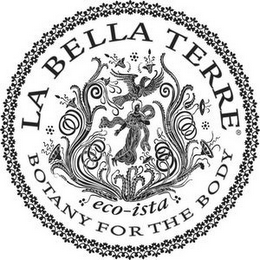 LA BELLA TERRE ECO-ISTA BOTANY FOR THE BODY logo