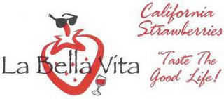LA BELLA VITA CALIFORNIA STRAWBERRIES TASTE THE GOOD LIFE logo