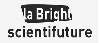LA BRIGHT SCIENTIFUTURE logo