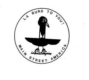 LA BURD TO YOU! MAIN STREET AMERICA LA BURD ENTERPRISES logo