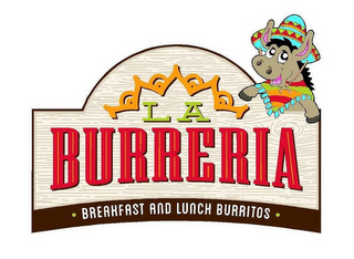 LA BURRERIA BREAKFAST AND LUNCH BURRITOS
