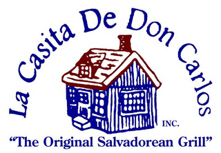 LA CASITA DE DON CARLOS, INC. " THE ORIGINAL SALVADOREAN GRILL" logo