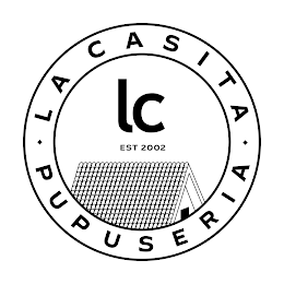 · LA CASITA · PUPUSERIA LC EST 2002 logo