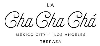 LA CHA CHA CHA MEXICO CITY | LOS ANGELES TERRAZA logo