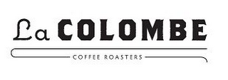 LA COLOMBE COFFEE ROASTERS