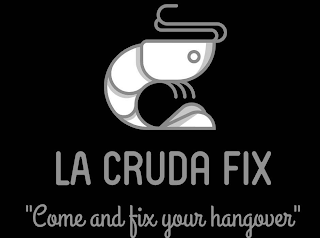 LA CRUDA FIX "COME AND FIX YOUR HANGOVER" logo