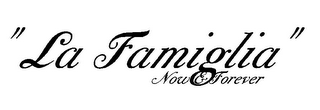 "LA FAMIGLIA" NOW & FOREVER logo