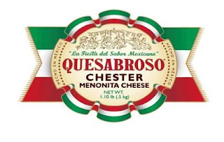 LA FIESTA DEL SABOR MEXICANO QUESABROSO CHESTER MENONITA CHEESE NET WT. HECHO EN MEXICO logo
