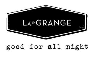 LA GRANGE GOOD FOR ALL NIGHT logo