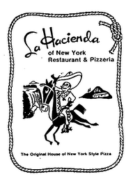 LA HACIENDA OF NEW YORK RESTAURANT & PIZZERIA THE ORIGINAL HOUSE OF NEW YORK STYLE PIZZA logo