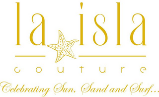 LA ISLA COUTURE CELEBRATING SUN, SAND AND SURF . . . logo