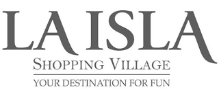 LA ISLA SHOPPING VILLAGE YOUR DESTINATION FOR FUN logo