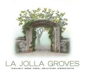 LA JOLLA GROVES INSANELY GOOD FOOD, HEALTHIER INGREDIENTS logo