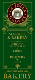 LA JOLLA GROVES MARKET & BAKERY ORGANIC VEGETABLES & FRUITS DELICACIES & GIFTS VISIT OUR BAKERY logo