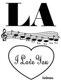LA LA LA LA LA LA LA LA LA I LOVE YOU TERIBROWN logo