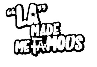 "LA" MADE ME FAMOUS logo