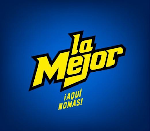 LA MEJOR ¡AQUI NOMÁS! logo
