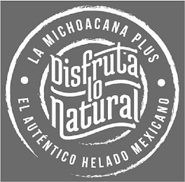 LA MICHOACANA PLUS· DISFRUTA LO NATURAL EL AUTENTICO HELADO MEXICANO logo