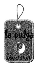 LA PULGA P USED STUFF logo