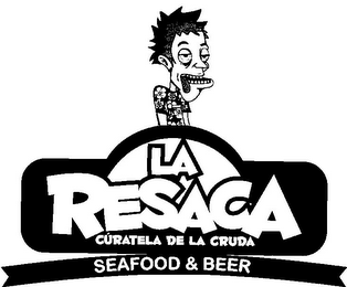 LA RESACA CURATELA DE LA CRUDA SEAFOOD & BEER logo
