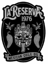 LA RESERVA 1976 MEXICAN CHILE OIL logo