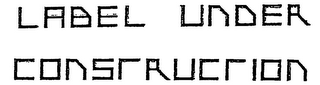 LABEL UNDER CONSTRUCTION logo