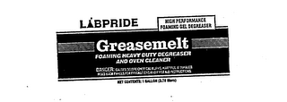 LABPRIDE GREASEMELT HIGH PERFORMANCE FOAMING GEL DEGREASER FOAMING HEAVY DUTY DEGREASER AND OVEN CLEANER DANGER: CAUSES SEVERE CHEMICAL BURNS: HARMFUL IF INHALED READ BACK PANELS FOR PRECAUTIONS AND FIRST AID INSTRUCTIONS logo