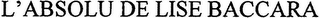L'ABSOLU DE LISE BACCARA logo