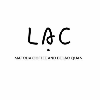 LAC MATCHA COFFEE AND BE LC QUAN logo