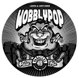 LADIES & GENTLEMEN WOBBLYPOP PALE ALE PARALLEL 49 BREWING COMPANY logo