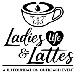 LADIES LIFE & LATTES A JLJ FOUNDATION OUTREACH EVENT logo