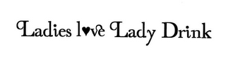 LADIES LOVE LADY DRINK logo