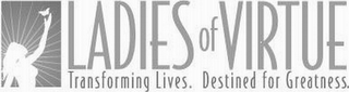 LADIES OF VIRTUE TRANSFORMING LIVES. DESTINED FOR GREATNESS. logo