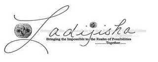 LADIJISHA BRINGING THE IMPOSSIBLE TO THE REALM OF POSSIBILITIES...........TOGETHER...... logo