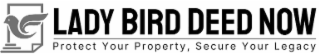 LADY BIRD DEED NOW PROTECT YOUR PROPERTY, SECURE YOUR LEGACY logo