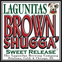 LAGUNITAS BROWN SHUGGA' ALE SWEET RELEASE THE LAGUNITAS BREWING COMPANY PETALUMA, CALIF. & CHICAGO, ILL. logo