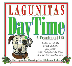 LAGUNITAS SAY "LAH-GOO-KNEE-TUSS" DAYTIME A FRACTIONAL IPA (IS THAT RIDICULOUS OR WHAT..?!) THE LAGUNITAS BREWING CO. PETALUMA, CALIF. O.G. OF 1.042, 54.20 I.B.U., AND JUST 4.9% ALCOHOL BY VOL. A TOP-FERMENTED ALE logo