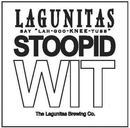 LAGUNITAS SAY "LAH-GOO-KNEE-TUSS" STOOPID WIT THE LAGUNITAS BREWING CO. logo